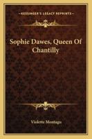 Sophie Dawes Queen of Chantilly 1163239100 Book Cover