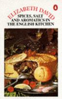 Spices, Salt and Aromatics in the English Kitchen 0140461639 Book Cover