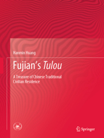 Fujian's Tulou: A Treasure of Chinese Traditional Civilian Residence 9811379300 Book Cover