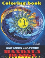 Coloring book Sun Moon and Stars Mandala DESIGNS for Kids: All ages to Color and Relax, Beautiful Celestial with Fun Easy Relaxation Stress Relieving ... Creative Haven Happiness and Relief & Art B08XLGJMYR Book Cover