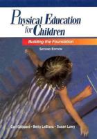 Physical Education for Children: Building the Foundation 0136670237 Book Cover