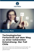 Technologischer Fortschritt auf dem Weg zu einer kohärenten Entwicklung: Der Fall Chile (German Edition) 6208520207 Book Cover