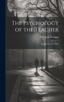 The Psychology of the Teacher; an Introductory Study 1021942340 Book Cover
