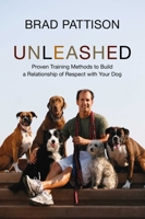 Brad Pattison Unleashed: A Dog's-Eye View of Life with Humans 0307357759 Book Cover