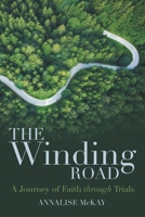 The Winding Road: A Journey of Faith Through Trials 1664293191 Book Cover