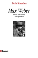 Max Weber: Sa vie, son oeuvre, son influence 2213597839 Book Cover