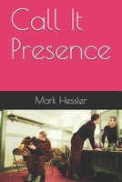 Call It Presence B08GFSZL82 Book Cover