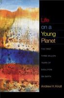 Life on a Young Planet: The First Three Billion Years of Evolution on Earth 0691120293 Book Cover