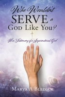 Who Wouldn't Serve a God Like You?: Her Testimony of a Supernatural God 1630501077 Book Cover
