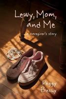 Lewy, Mom, and Me: A Caregiver's Story 1537771027 Book Cover