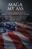 Maga My Ass : An Opinion Essay Thoughts and Poetry 1965408842 Book Cover