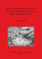 Lithic Production Strategies at the Early Pleistocene Site of Bizat Ruhama, Israel 1407313312 Book Cover