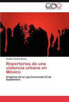Repertorios de una violencia urbana en México 3845493976 Book Cover