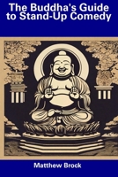 The Buddha's Guide to Stand-Up Comedy B0CDNFJ519 Book Cover