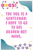 The dog is a gentleman, I hope to go to his heaven not mans: Journal Notebook for Dog Lover 6′ x 9′, 100 Lined pages 1710199040 Book Cover