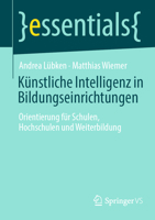 Künstliche Intelligenz in Bildungseinrichtungen: Orientierung für Schulen, Hochschulen und Weiterbildung 3658501871 Book Cover