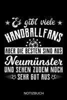 Es gibt viele Handballfans aber die besten sind aus Neum�nster und sehen zudem noch sehr gut aus: A5 Notizbuch Liniert 120 Seiten Geschenk/Geschenkidee zum Geburtstag Weihnachten Ostern Vatertag Mutte 1708136886 Book Cover