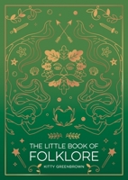 The Little Book of Folklore: An Introduction to Ancient Myths and Legends of the UK and Ireland 1837993211 Book Cover