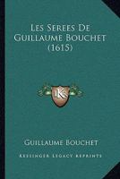 Les Serees De Guillaume Bouchet (1615) 1273405056 Book Cover