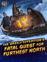 The Greely Expedition's Fatal Quest for Furthest North 1398251380 Book Cover