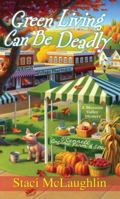 Green Living Can Be Deadly 0758275021 Book Cover