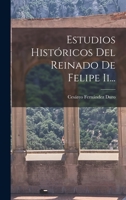 Estudios históricos del reinado de Felipe II 1018692088 Book Cover