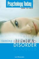 Psychology Today Here To Help Taming The Bipolar Disorder 1592572855 Book Cover