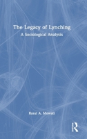 The Legacy of Lynching: A Sociological Analysis 1041267584 Book Cover