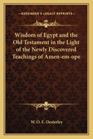 Wisdom of Egypt and the Old Testament in the Light of the Newly Discovered Teachings of Amen-em-ope 1162572566 Book Cover