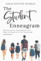 The Student Enneagram: The Secret to Leveling-Up Our Kids at Home & in the Classroom B0B64NK2BZ Book Cover