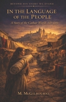 IN THE LANGUAGE OF THE PEOPLE: A Story of the Cathar World | 1209 (Beyond His Story We Stand) B0GXWQJKKX Book Cover