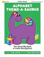 Alphabet Theme-A-Saurus: The Great Big Book of Letter Recognition 0911019383 Book Cover