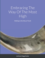 Embracing The Way Of The Most High: Walking in the Way of Torah 1387808931 Book Cover