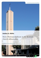 Mein Pfarreipraktikum in St. Konrad, Z�rich-Albisrieden 3656412200 Book Cover