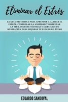 Eliminar el Estrés: La Guía Definitiva para Aprender a Aliviar el Estrès, Controlar la Ansiedad y Disfrutar la Vida. Incluye Técnicas y Ejercicios de ... Descongestiona tu mente) (Spanish Edition) B087SFTD2R Book Cover