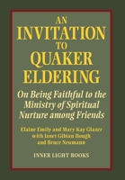 An Invitation to Quaker Eldering: On Being Faithful to the Ministry of Spiritual Nurture among Friends 1737011271 Book Cover