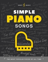 Simple Piano Songs I The Most Popular Pieces of All Time: Easy Piano Sheet Music I Keyboard Book for Beginners Kids Adults I Guitar Chords I Lyrics I Video Tutorial I Gift for Pianists B095GNV2RQ Book Cover