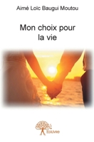Mon choix pour la vie (French Edition) 2332776680 Book Cover