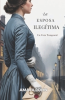 LA ESPOSA ILEGÍTIMA: Un Voto Temporal (Spanish Edition) B0GJJ9CNW4 Book Cover