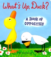 What's Up, Duck?: A Book of Opposites 0375847383 Book Cover