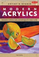 Modern Acrylics: Innovative mediums, tools, and techniques for today's artist 1600582206 Book Cover