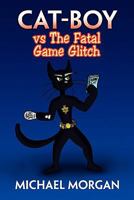 Cat-Boy Vs the Fatal Game Glitch 1453588094 Book Cover