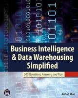 Business Intelligence & Data Warehousing Simplified: 500 Questions, Answers, & Tips 1936420325 Book Cover