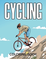 CYCLING COLORING BOOK: Awesome Collection of Cycling Coloring Patterns for Kids and Adults B08B38YJKZ Book Cover
