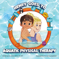 Henry Goes to Aquatic Physical Therapy 1966786050 Book Cover