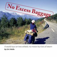 No Excess Baggage: A World Tour on Two Wheels - No Motor But Lots of Steam 1425186009 Book Cover