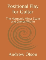 Positional Play for Guitar: The Harmonic Minor Scale and Chords Within B0F319259F Book Cover