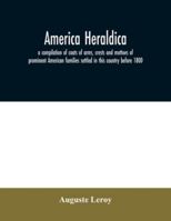 America Heraldica: A Compilation of Coats of Arms, Crests and Mottoes of Prominent American Families Settled in This Country Before 1800 9354030378 Book Cover