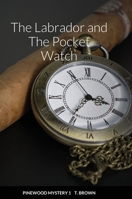The Labrador and The Pocket Watch 1678039896 Book Cover
