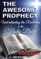 The Awesome Prophecy, LARGE PRINT: Understanding the Revelation 172271221X Book Cover